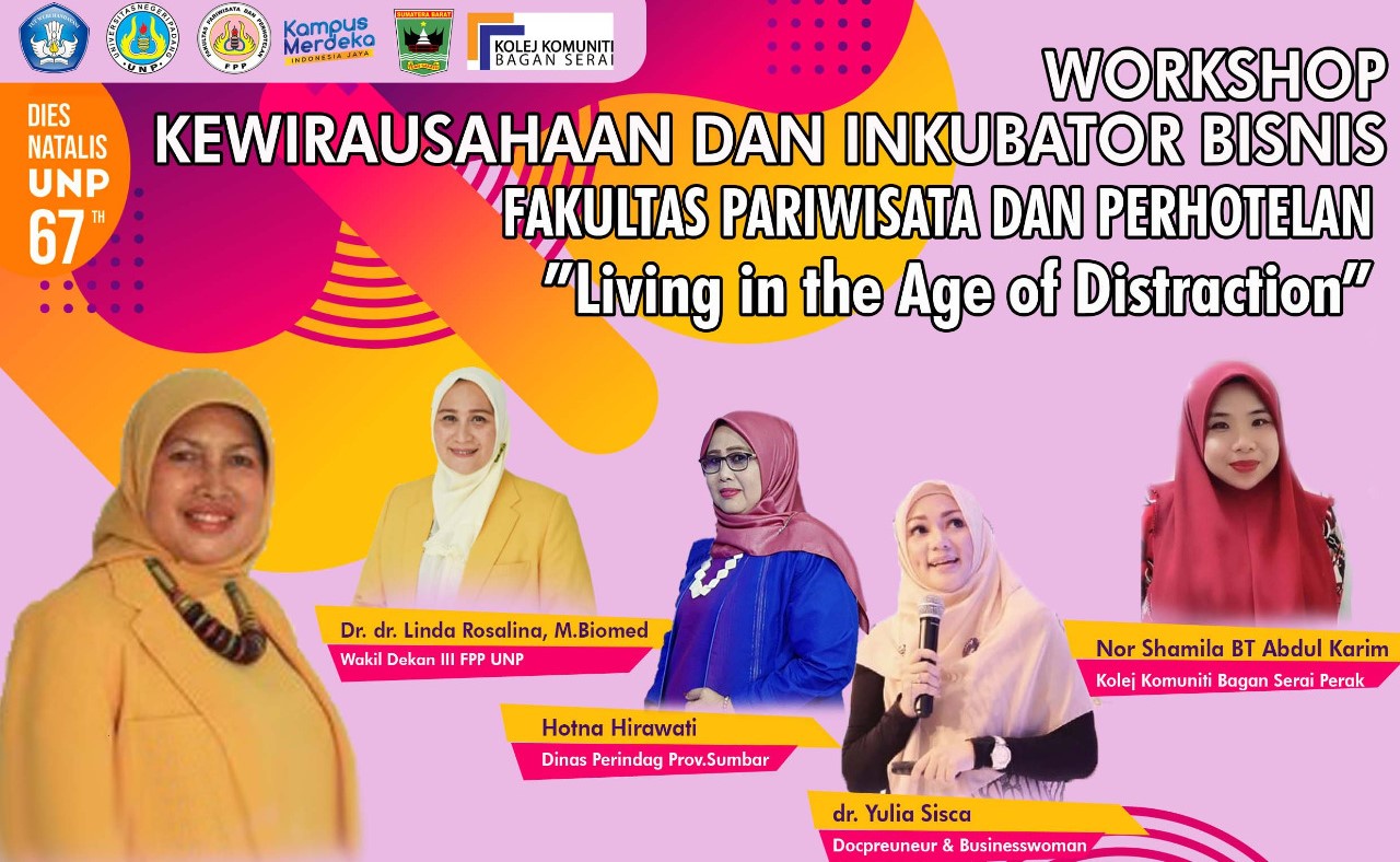 “LIVING IN THE AGE OF DISTRACTION” WORKSHOP KEWIRAUSAHAAN DAN INKUBATOR BISNIS FPP UNP